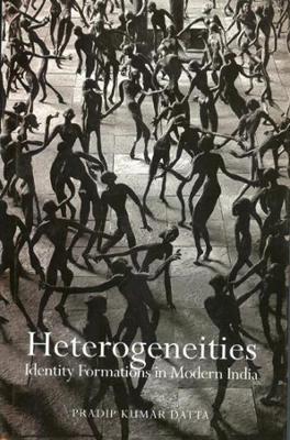 Book cover for Heterogeneities - Identity Formations in Modern India