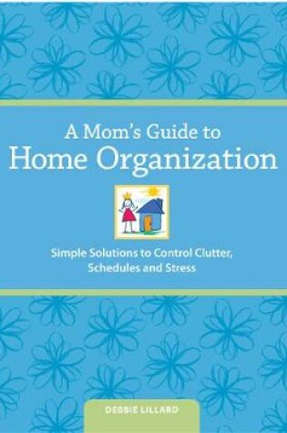 Cover of A Mom's Guide to Home Organization