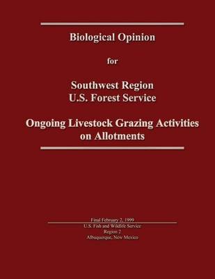 Book cover for Ongoing Livestock Grazing Activities on Allotments - Biological Opinion for Southwest Region U.S. Forest Service