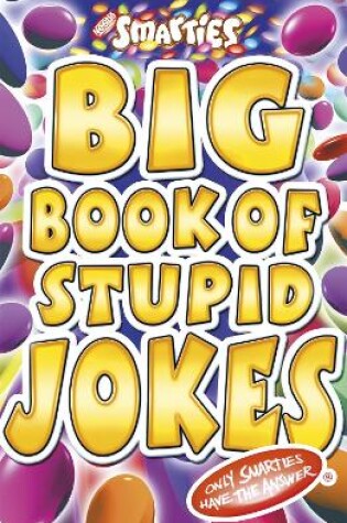Cover of Smarties Big Book of Stupid Jokes
