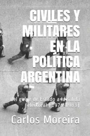 Cover of Civiles Y Militares En La Politica Argentina