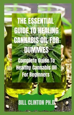 Book cover for The Essential Guide to Healing Cannabis Oil for Dummies