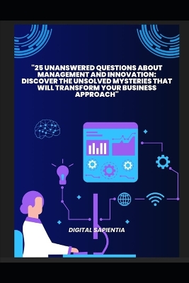 Cover of 25 Unanswered Questions about Management and Innovation