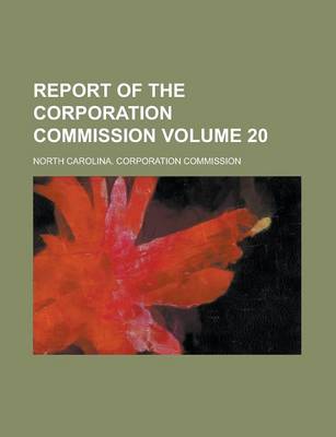 Book cover for Report of the Corporation Commission Volume 20