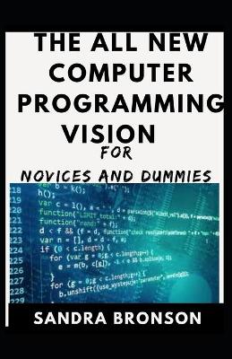 Book cover for The All New Computer Programming Vision For Novices And Dummies