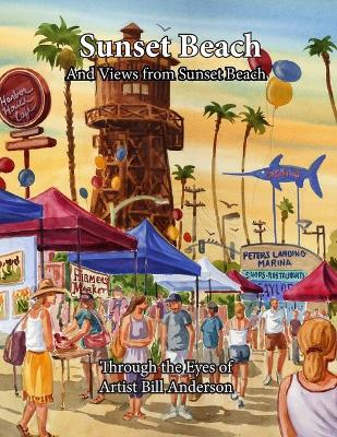 Book cover for Sunset Beach And views from Sunset Beach Through The Eyes of Artist Bill Anderson
