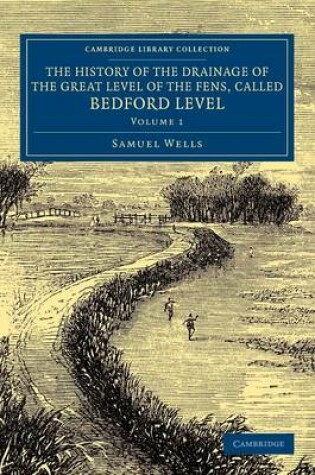 Cover of The History of the Drainage of the Great Level of the Fens, Called Bedford Level