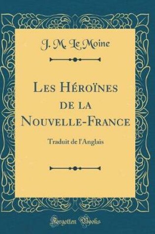 Cover of Les Héroïnes de la Nouvelle-France