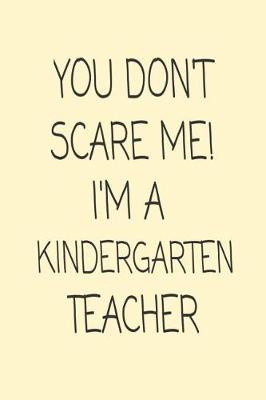 Book cover for You Don't Scare Me! I'm A Kindergarten Teacher