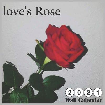 Book cover for Love's Roses 2021 Wall Calendar