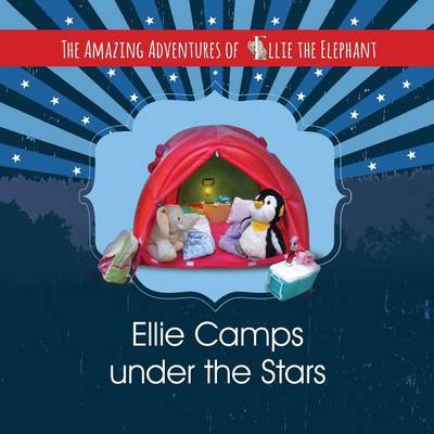 Cover of The Amazing Adventures of Ellie The Elephant - Ellie Camps under the Stars