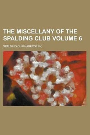 Cover of The Miscellany of the Spalding Club (Volume 4)