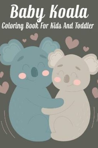 Cover of Baby koala Coloring Book For Kids And Toddler