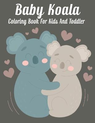 Book cover for Baby koala Coloring Book For Kids And Toddler