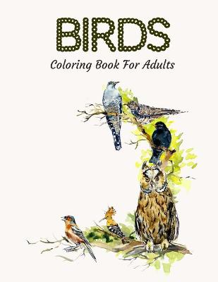 Book cover for Birds Coloring Book For Adults