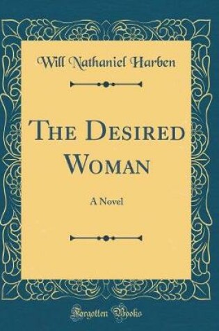 Cover of The Desired Woman: A Novel (Classic Reprint)