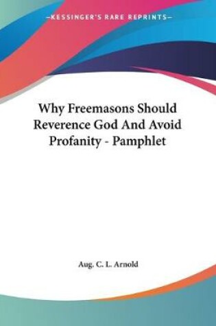 Cover of Why Freemasons Should Reverence God And Avoid Profanity - Pamphlet