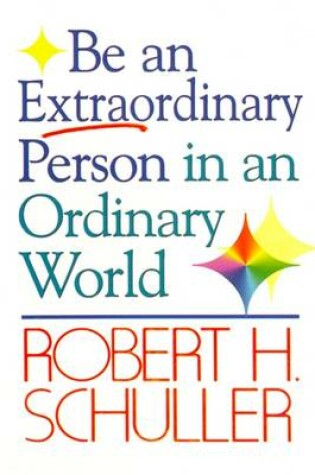 Cover of Be an Extraordinary Person in an Ordinary World