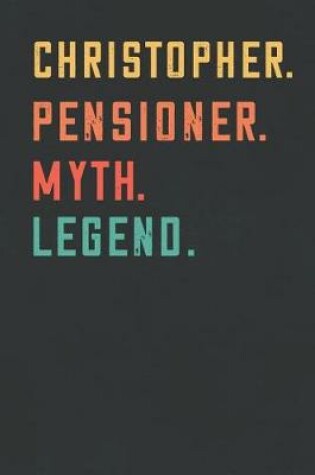 Cover of Christopher. Pensioner. Myth. Legend.