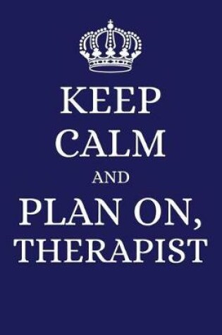 Cover of Keep Calm and Plan on Therapist