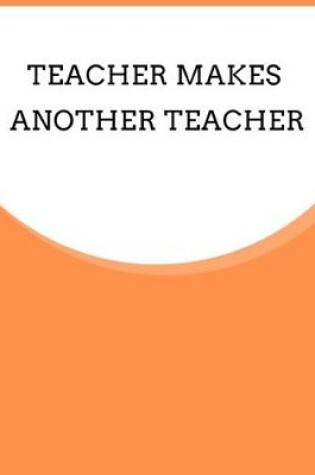 Cover of Teacher makes another teacher