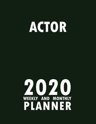 Book cover for Actor 2020 Weekly and Monthly Planner