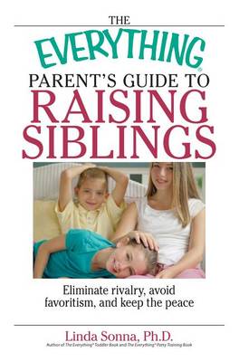 Book cover for The Everything Parent's Guide To Raising Siblings