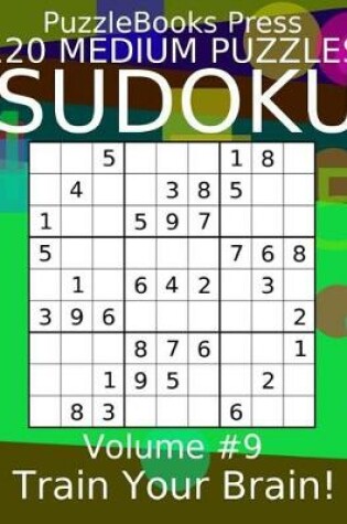 Cover of Puzzlebooks Press Sudoku 120 Medium Puzzles Volume 9