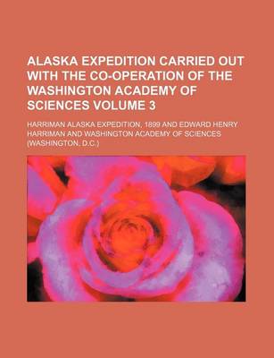 Book cover for Alaska Expedition Carried Out with the Co-Operation of the Washington Academy of Sciences Volume 3