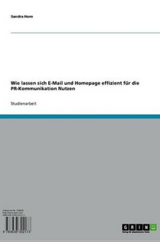 Cover of Wie Lassen Sich E-mail Und Homepage Effizient Fur Die PR-Kommunikation Nutzen