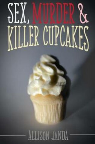 Cover of Sex, Murder & Killer Cupcakes