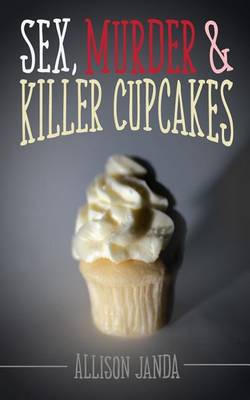 Book cover for Sex, Murder & Killer Cupcakes