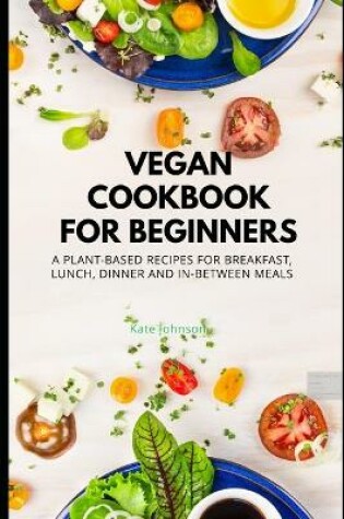 Cover of Vegan Cookbook for Bignners