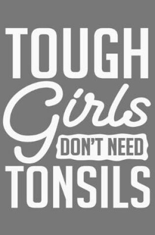 Cover of Tough Girls Don't Need Tonsils