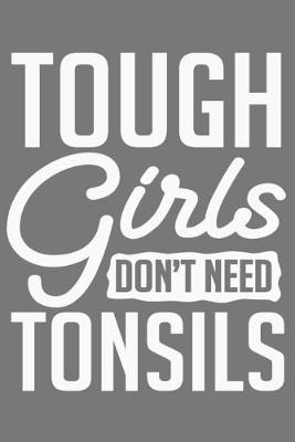 Book cover for Tough Girls Don't Need Tonsils