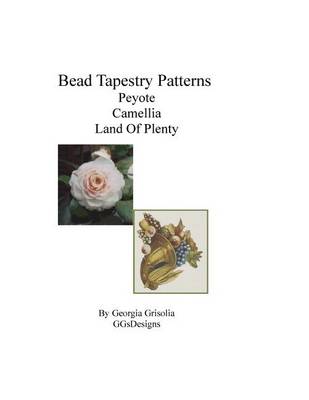Book cover for Bead Tapestry Patterns Peyote Camellia Land Of Plenty
