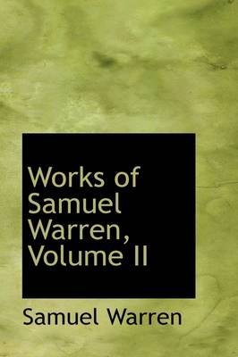 Book cover for Works of Samuel Warren, Volume II