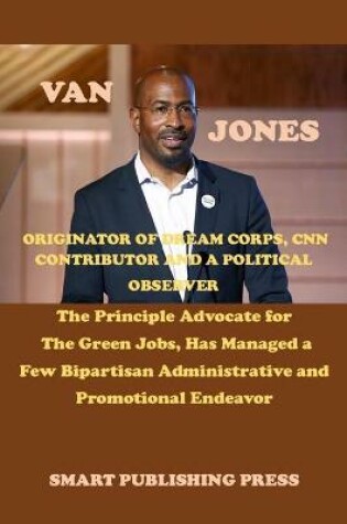 Cover of Van Jones Founder of Dream Corps, CNN Contributor and a Political Observer