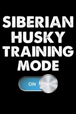 Book cover for Siberian Husky Training Mode On