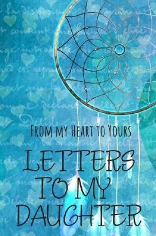 Cover of Letters to my Daughter Journal-Mother/Father Daughter Journal Appreciation Gift-Lined Notebook To Write In-6"x9" 120 Pages Book 4