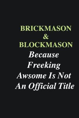 Book cover for Brickmason & Blockmason Because Freeking Awsome is Not An Official Title