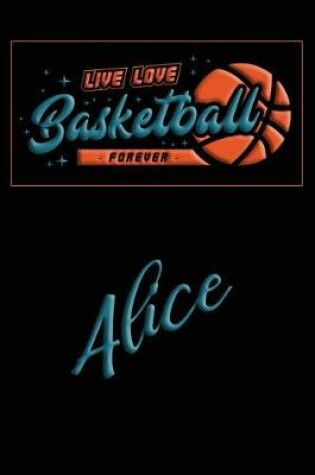 Cover of Live Love Basketball Forever Alice