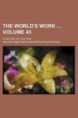 Cover of The World's Work Volume 43; A History of Our Time