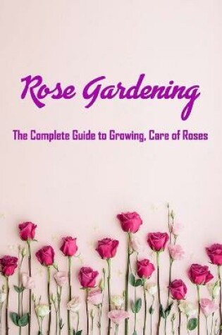 Cover of Rose Gardening