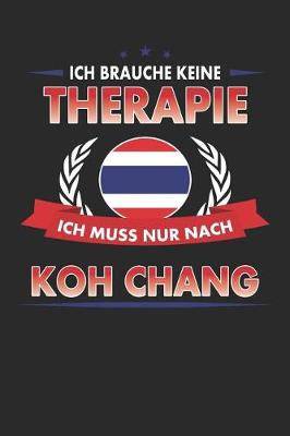 Book cover for Ich Brauche Keine Therapie Ich Muss Nur Nach Koh Chang