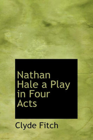 Cover of Nathan Hale a Play in Four Acts