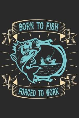 Book cover for Born to fish forced to work