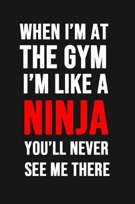 Book cover for When I'm At The Gym I'm Like A Ninja