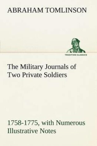 Cover of The Military Journals of Two Private Soldiers, 1758-1775 With Numerous Illustrative Notes