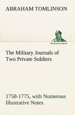 Book cover for The Military Journals of Two Private Soldiers, 1758-1775 With Numerous Illustrative Notes